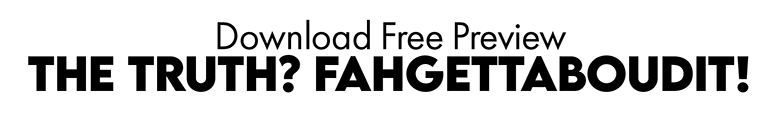 Download Free Preview — THE TRUTH? FAHGETTABOUDIT!